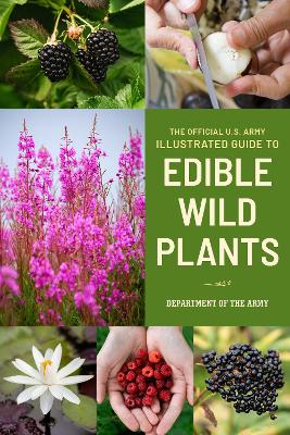 Official U.S. Army Illustrated Guide to Edible Wild Plants Second Edition