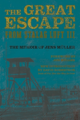 Great Escape from Stalag Luft III: The Memoir of Jens Muller