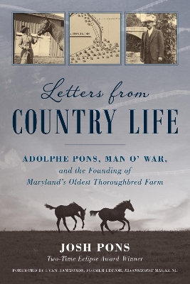 Letters from Country Life: Adolphe Pons, Man o' War, and the Founding of Maryland's Oldest Thoroughbred  Farm