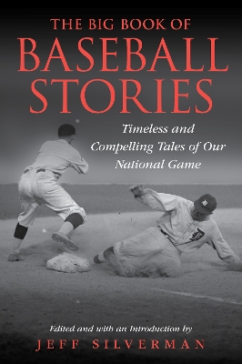 Big Book of Baseball Stories: Timeless and Compelling Tales of Our National Game