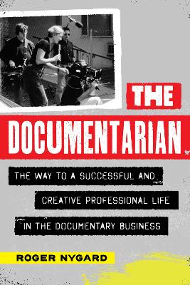 Documentarian: The Way to a Successful and Creative Professional Life in the Documentary Business