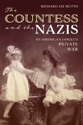 Countess and the Nazis: An American Family's Private War