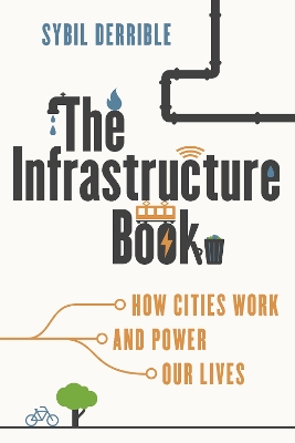 Infrastructure Book: How Cities Work and Power Our Lives