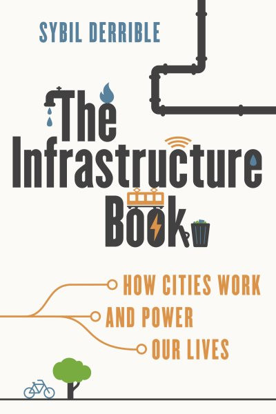 Infrastructure Book: How Cities Work and Power Our Lives