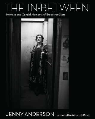 In-Between: Intimate and Candid Moments of Broadway Stars