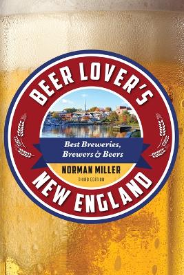 Beer Lover's New England: Best Breweries, Brewers & Beers Third Edition, Edition with numbered copies