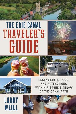 Erie Canal Traveler's Guide: Restaurants, Pubs, and Attractions within a Stone's Throw of the Canal Path