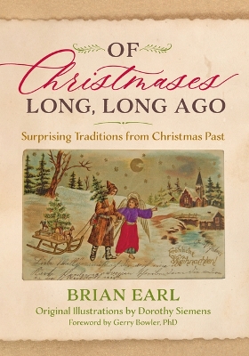 Christmases Long, Long Ago: Surprising Traditions from Christmas Past
