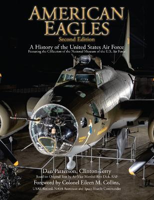 American Eagles: A History of the United States Air Force Featuring the Collection of the  National Museum of the U.S. Air Force 2nd Second Edition, Enlarged ed.