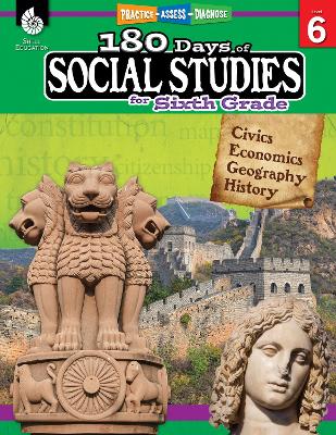 180 Days(TM): Social Studies for Sixth Grade: Practice, Assess, Diagnose