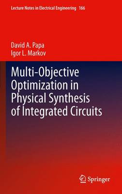 Multi-Objective Optimization in Physical Synthesis of Integrated Circuits 2013 ed.