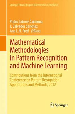 Mathematical Methodologies in Pattern Recognition and Machine Learning: Contributions from the International Conference on Pattern Recognition Applications and Methods, 2012