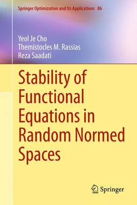 Stability of Functional Equations in Random Normed Spaces Softcover reprint of the original 1st ed. 2013