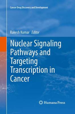 Nuclear Signaling Pathways and Targeting Transcription in Cancer Softcover reprint of the original 1st ed. 2014