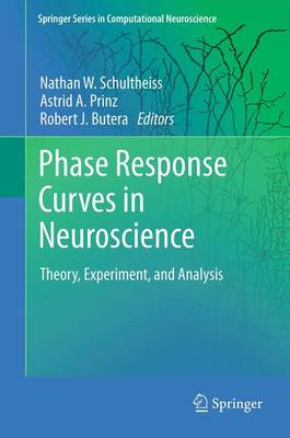 Phase Response Curves in Neuroscience: Theory, Experiment, and Analysis 2012 ed.