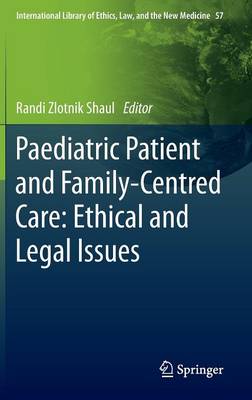 Paediatric Patient and Family-Centred Care: Ethical and Legal Issues 2014 ed.