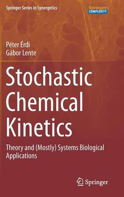 Stochastic Chemical Kinetics: Theory and (Mostly) Systems Biological Applications 2014 ed.