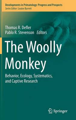 Woolly Monkey: Behavior, Ecology, Systematics, and Captive Research 2014 ed.
