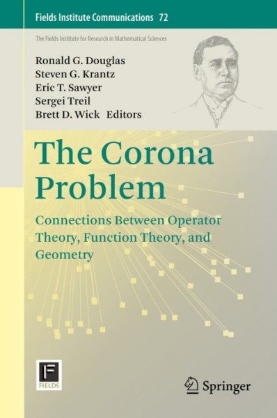 Corona Problem: Connections Between Operator Theory, Function Theory, and Geometry