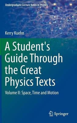 Student's Guide Through the Great Physics Texts: Volume II: Space, Time and Motion