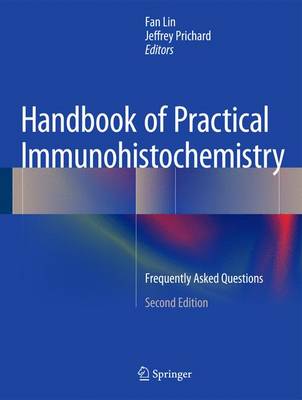 Handbook of Practical Immunohistochemistry: Frequently Asked Questions 2nd ed. 2015