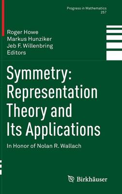 Symmetry: Representation Theory and Its Applications: In Honor of Nolan R. Wallach 2014 ed.