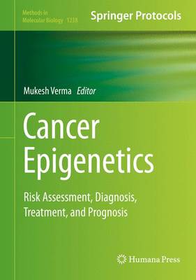 Cancer Epigenetics: Risk Assessment, Diagnosis, Treatment, and Prognosis 2015 ed.