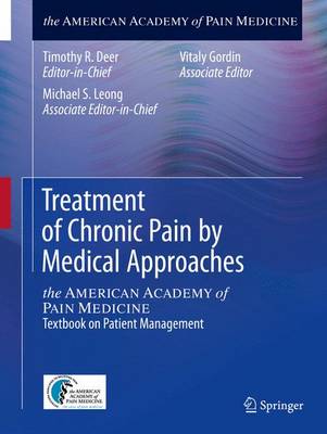 Treatment of Chronic Pain by Medical Approaches: the AMERICAN ACADEMY of PAIN MEDICINE Textbook on Patient Management