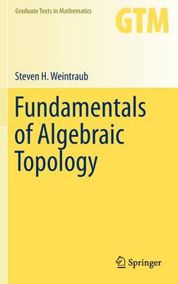 Fundamentals of Algebraic Topology 2014 ed.