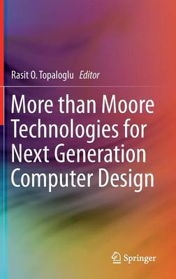 More than Moore Technologies for Next Generation Computer Design 2015 ed.