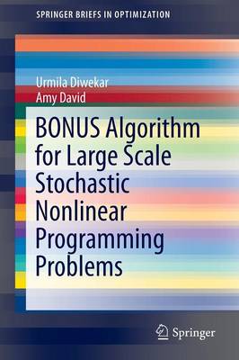 BONUS Algorithm for Large Scale Stochastic Nonlinear Programming Problems 2015 ed.