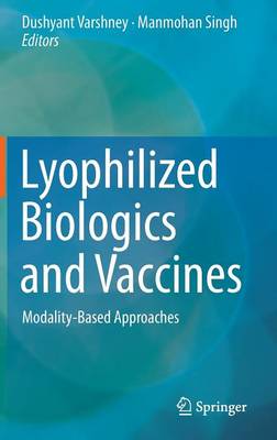 Lyophilized Biologics and Vaccines: Modality-Based Approaches 2015 ed.