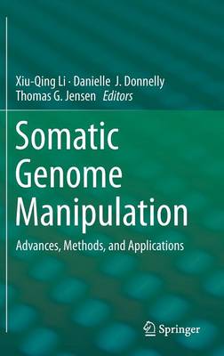 Somatic Genome Manipulation: Advances, Methods, and Applications 2015 ed.