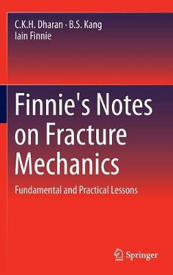 Finnie's Notes on Fracture Mechanics: Fundamental and Practical Lessons 1st ed. 2016