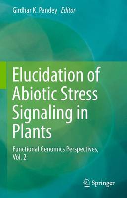 Elucidation of Abiotic Stress Signaling in Plants: Functional Genomics Perspectives, Volume 2