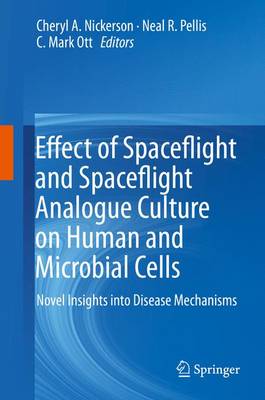Effect of Spaceflight and Spaceflight Analogue Culture on Human and  Microbial Cells: Novel Insights into Disease Mechanisms 1st ed. 2016