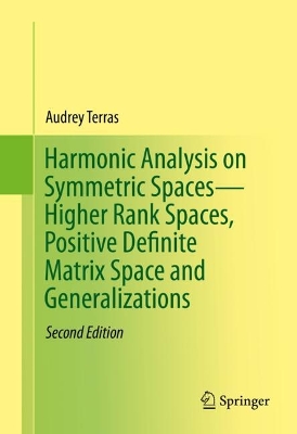 Harmonic Analysis on Symmetric SpacesHigher Rank Spaces, Positive Definite  Matrix Space and Generalizations 2nd ed. 2016