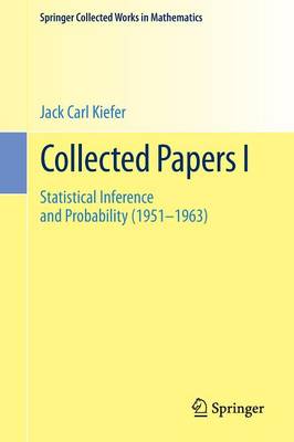 Collected Papers I: Statistical Inference and Probability (1951 - 1963) 1st ed. 1985, Reprint 2015 of the 1985 edition