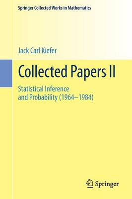 Collected Papers II: Statistical Inference and Probability (1964 - 1984) 1st ed. 1986, Reprint 2015 of the 1986 edition