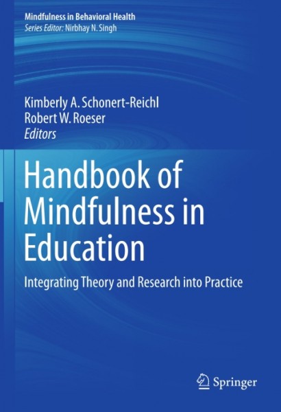 Handbook of Mindfulness in Education: Integrating Theory and Research into Practice