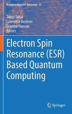 Electron Spin Resonance (ESR) Based Quantum Computing 1st ed. 2016