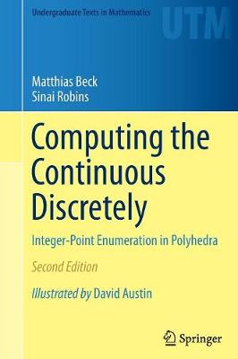 Computing the Continuous Discretely: Integer-Point Enumeration in Polyhedra Softcover reprint of the original 2nd ed. 2015