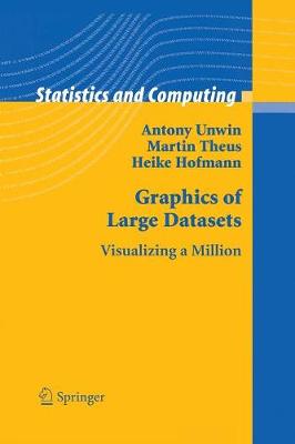 Graphics of Large Datasets: Visualizing a Million Softcover reprint of the original 1st ed. 2006