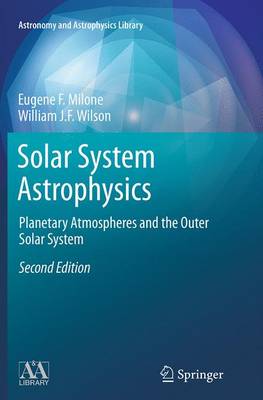 Solar System Astrophysics: Planetary Atmospheres and the Outer Solar System Softcover reprint of the original 2nd ed. 2014