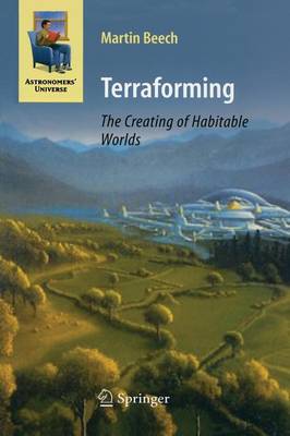 Terraforming: The Creating of Habitable Worlds Softcover reprint of the original 1st ed. 2009
