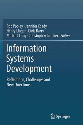 Information Systems Development: Reflections, Challenges and New Directions Softcover reprint of the original 1st ed. 2013