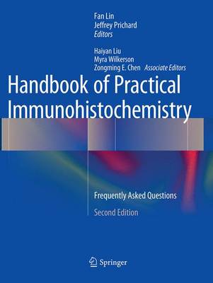 Handbook of Practical Immunohistochemistry: Frequently Asked Questions Softcover reprint of the original 2nd ed. 2015