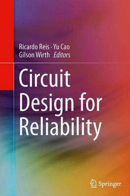 Circuit Design for Reliability Softcover reprint of the original 1st ed. 2015
