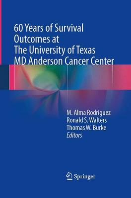 60 Years of Survival Outcomes at The University of Texas MD Anderson Cancer  Center Softcover reprint of the original 1st ed. 2013
