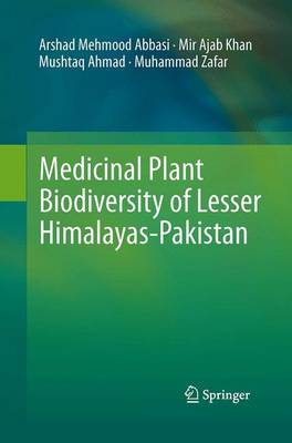 Medicinal Plant Biodiversity of Lesser Himalayas-Pakistan Softcover reprint of the original 1st ed. 2012